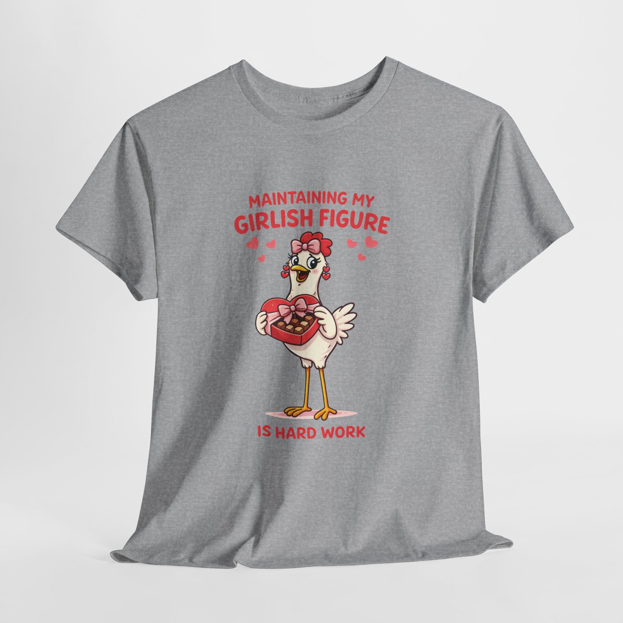 Maintaining My Girlish Figure Is Hard Work Shirt – Funny Chicken Valentine Graphic Tee, Cute Women’s Humor T-Shirt