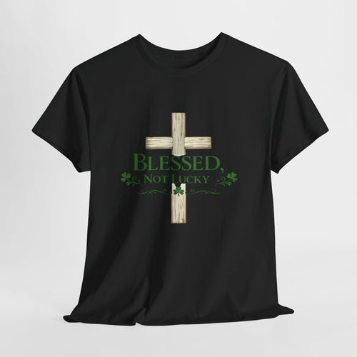 Blessed Not Lucky Christian T-Shirt – Faith Cross Graphic Tee for Men & Women, Inspirational Religious Shirt, Church Gift