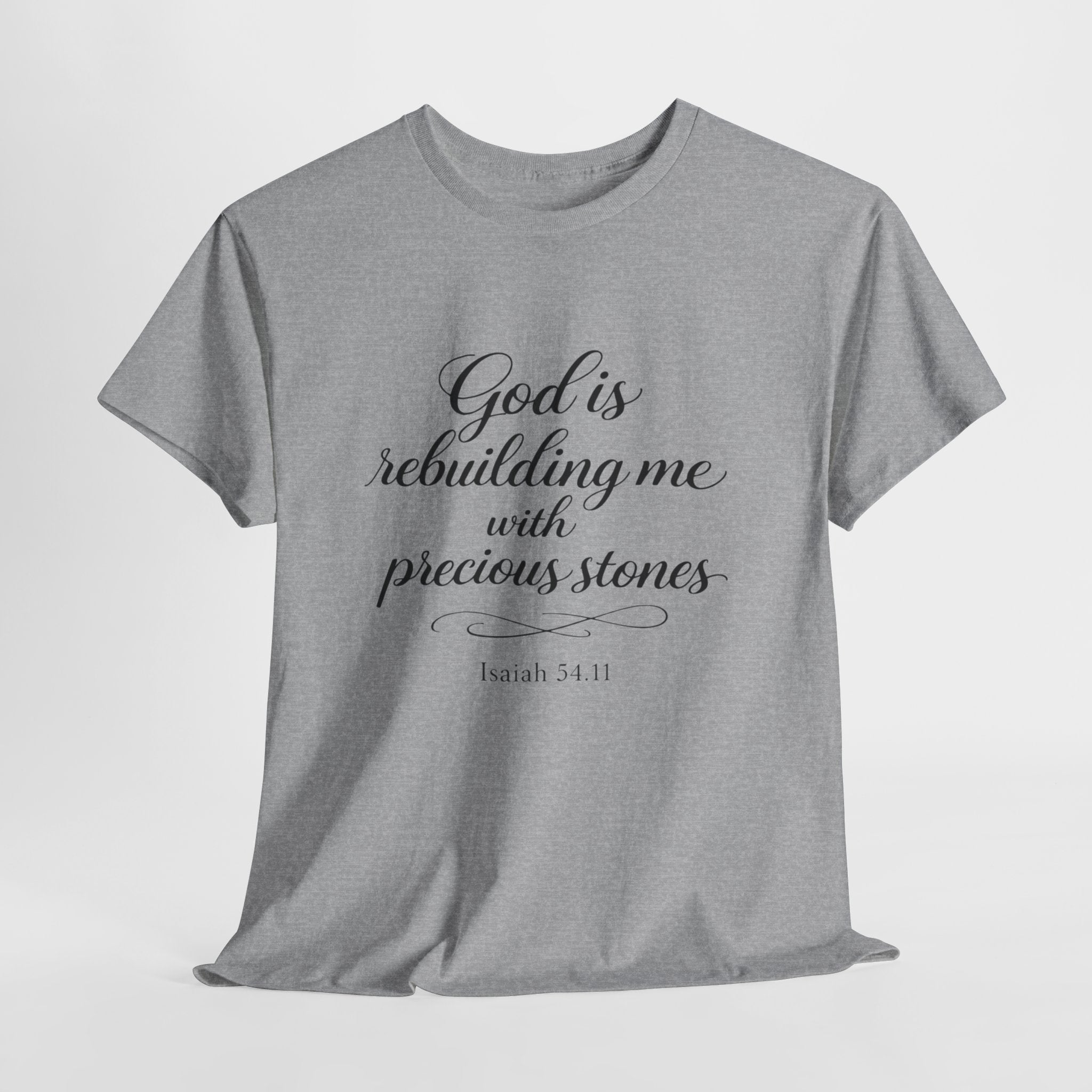 God Is Rebuilding Me Shirt – Christian Faith T-Shirt, Isaiah 54:11 Bible Verse Tee