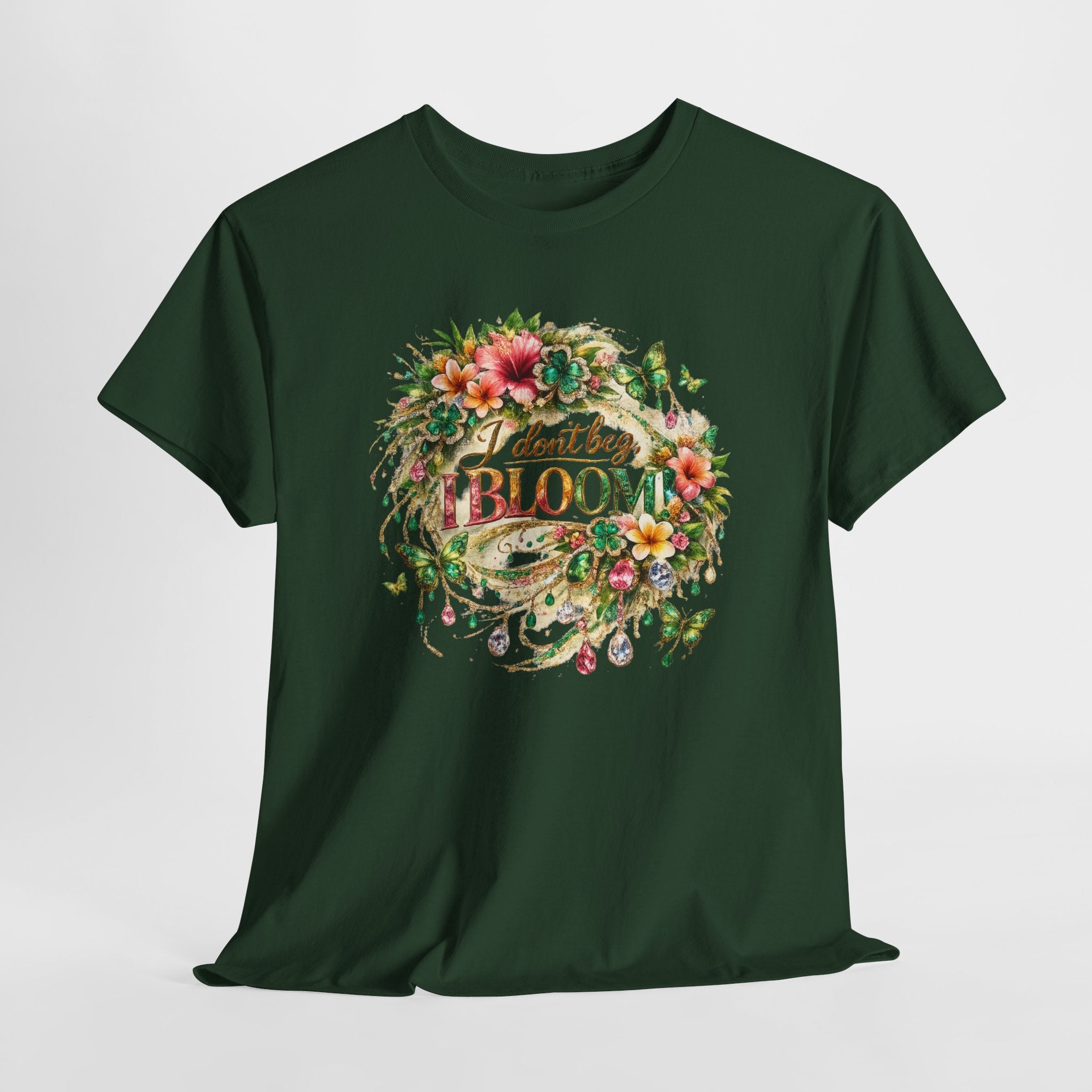 I Don’t Beg, I Bloom Shirt – Inspirational Floral Growth T-Shirt | Motivational Women’s Graphic Tee