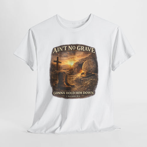 Ain’t No Grave Gonna Hold Him Down Christian Cowboy Shirt – Matthew 28:6 Resurrection Western Faith Graphic Tee