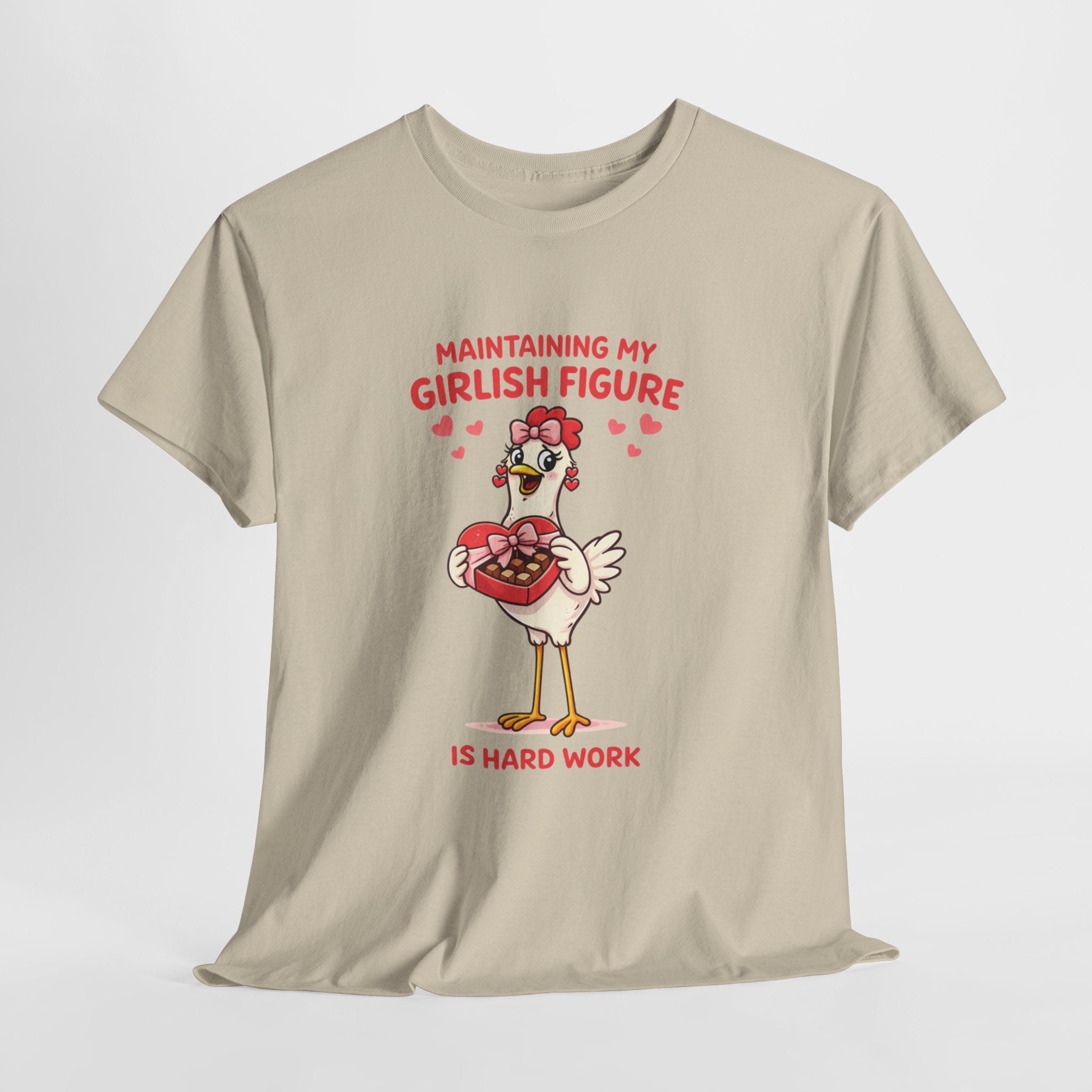 Maintaining My Girlish Figure Is Hard Work Shirt – Funny Chicken Valentine Graphic Tee, Cute Women’s Humor T-Shirt