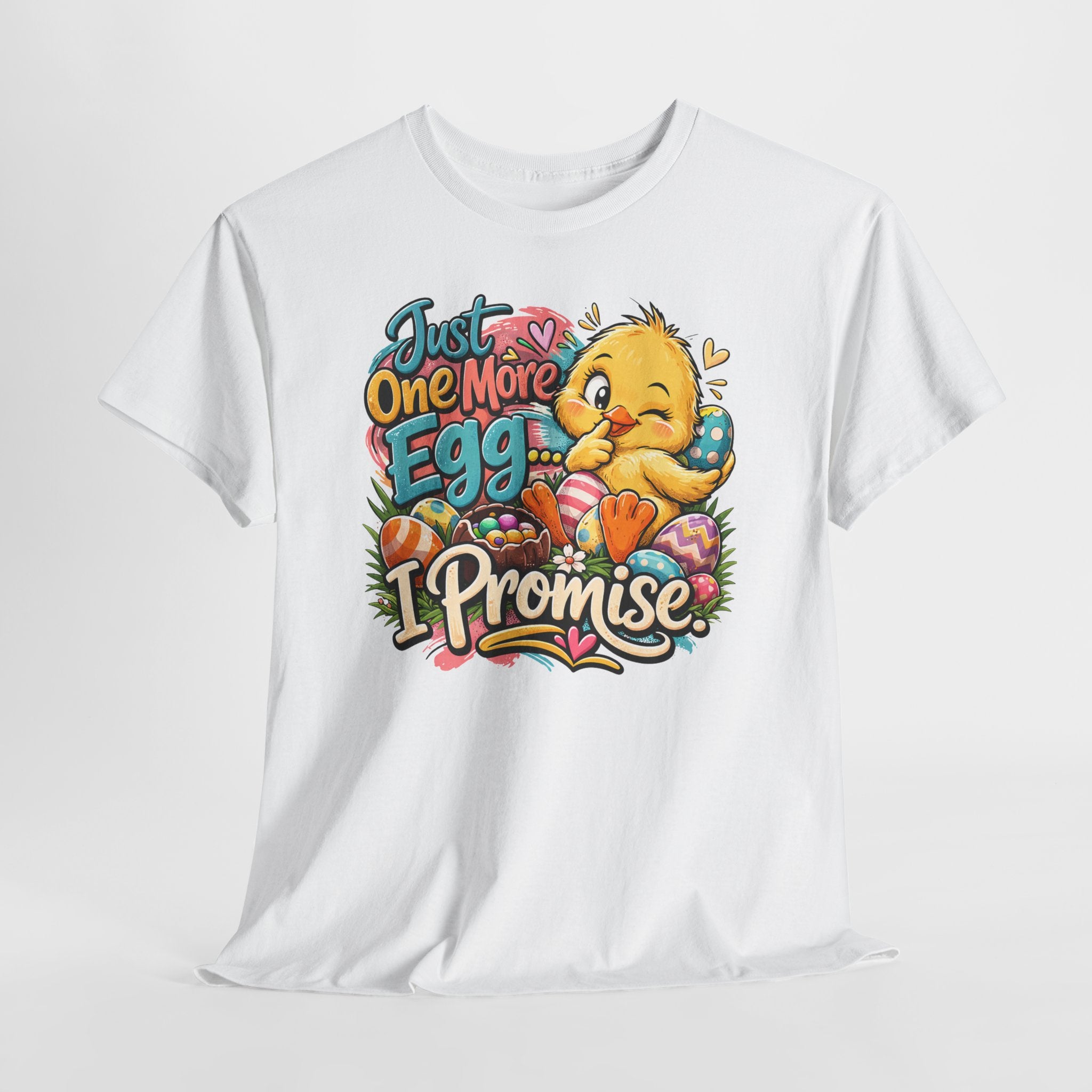 Just One More Egg I Promise Easter Shirt – Cute Easter Chick Tee – Funny Easter Egg Hunt Graphic Shirt