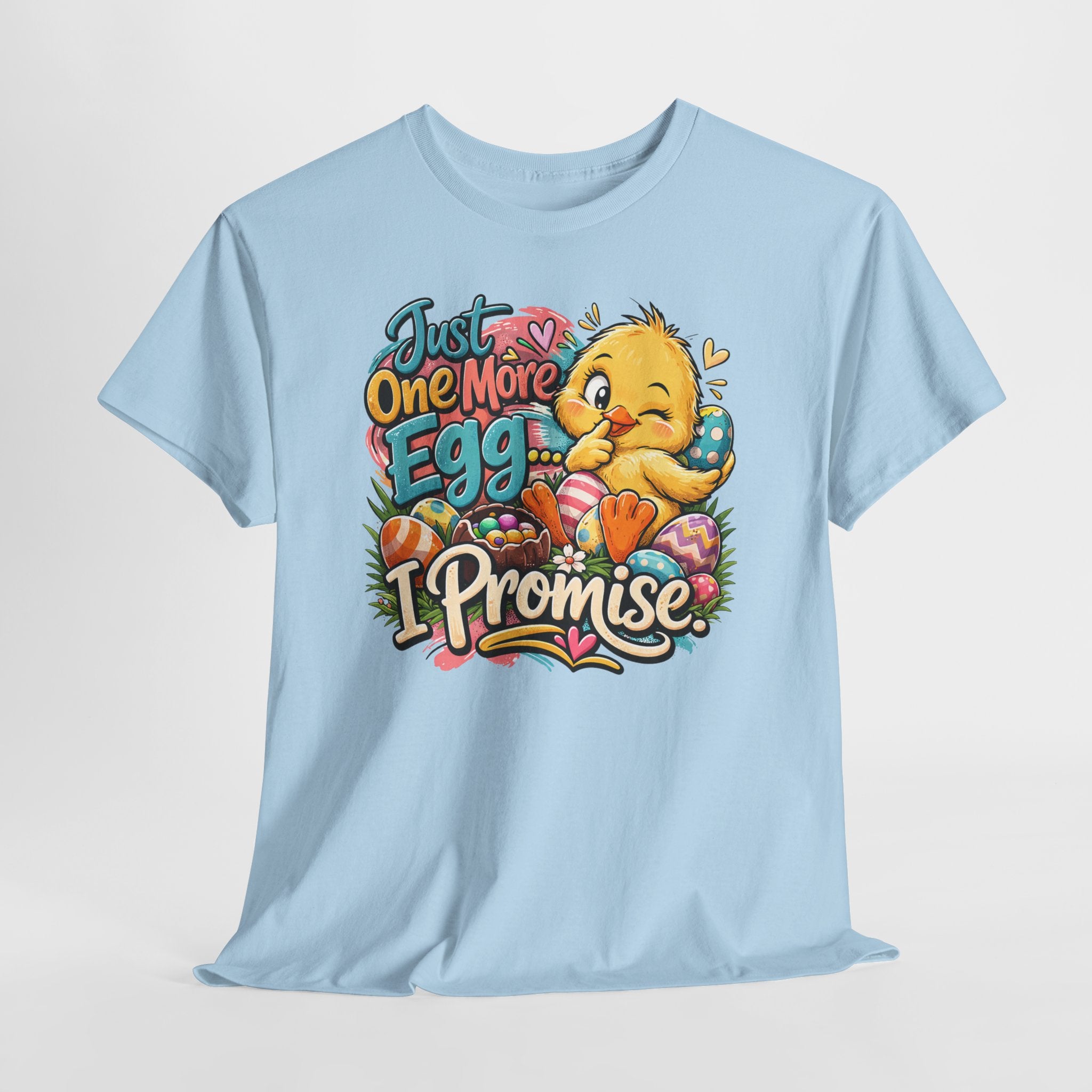 Just One More Egg I Promise Easter Shirt – Cute Easter Chick Tee – Funny Easter Egg Hunt Graphic Shirt