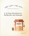 She Left the Pot: A 30 Day Devotioal Journal of Reflection and Renewal: Inspired by the story of the Samaritan woman